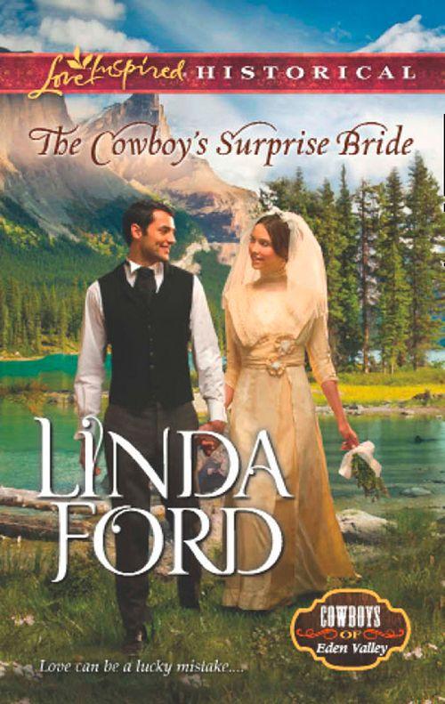 Cowboys of Eden Valley - The Cowboy&#39;s Surprise Bride (Mills &amp; Boon Love Inspired Historical) (Cowboys of Eden Valley, Book 1): First edition