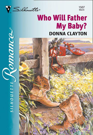 Who Will Father My Baby? (Mills &amp; Boon Silhouette): First edition