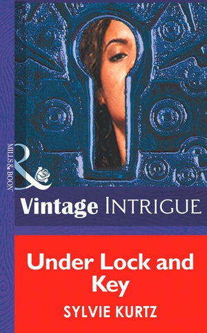 Under Lock And Key (Mills &amp; Boon Intrigue): First edition