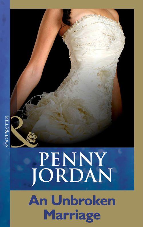 Penny Jordan Collection - An Unbroken Marriage (Mills &amp; Boon Modern) (Penny Jordan Collection): First edition
