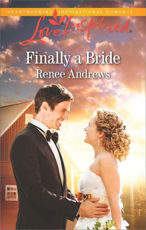 Willow&#39;s Haven - Finally A Bride (Mills &amp; Boon Love Inspired) (Willow&#39;s Haven, Book 4)