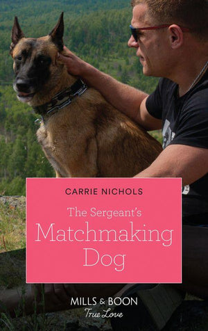 The Sergeant's Matchmaking Dog (Mills & Boon True Love) (Small-Town Sweethearts, Book 5) (9780008910372)