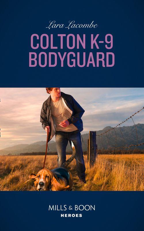 The Coltons of Red Ridge - Colton K-9 Bodyguard (Mills &amp; Boon Heroes) (The Coltons of Red Ridge, Book 3)