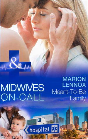 Midwives On-Call - Meant-To-Be Family (Mills &amp; Boon Medical) (Midwives On-Call, Book 2): First edition