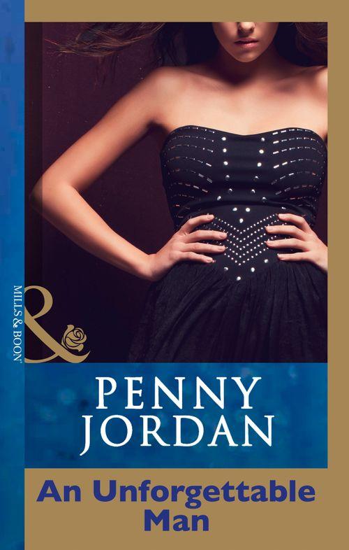 Penny Jordan Collection - An Unforgettable Man (Mills &amp; Boon Modern) (Penny Jordan Collection): First edition