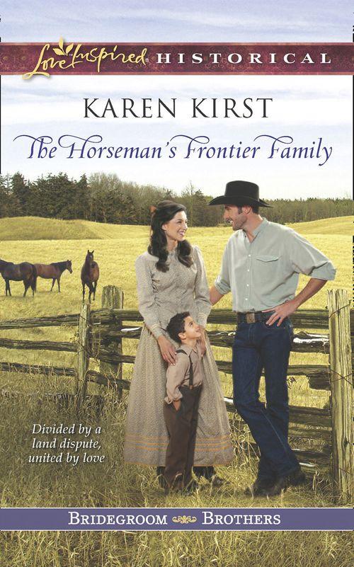 Bridegroom Brothers - The Horseman&#39;s Frontier Family (Mills &amp; Boon Love Inspired Historical) (Bridegroom Brothers, Book 2): First edition
