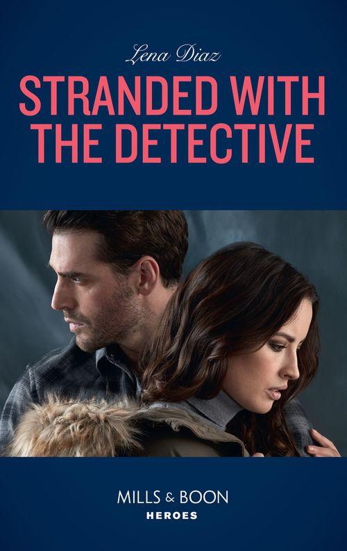 Tennessee SWAT - Stranded With The Detective (Mills &amp; Boon Heroes) (Tennessee SWAT, Book 3)