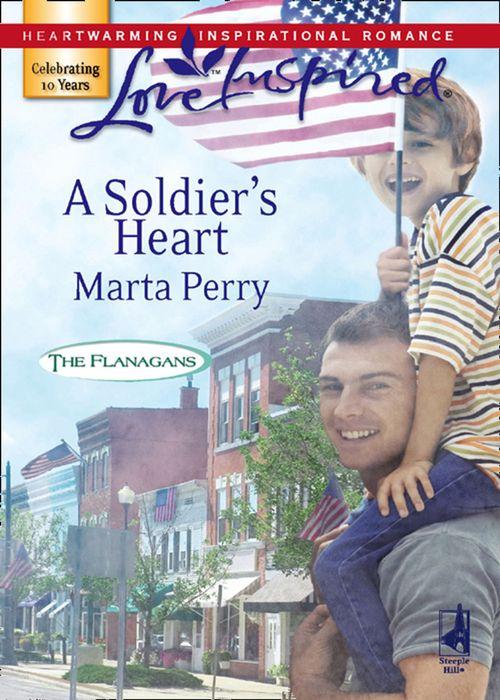 The Flanagans - A Soldier&#39;s Heart (Mills &amp; Boon Love Inspired) (The Flanagans, Book 7): First edition
