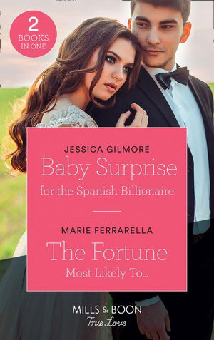 Baby Surprise For The Spanish Billionaire: Baby Surprise for the Spanish Billionaire (Wedding Island) / The Fortune Most Likely To... (The Fortunes of Texas: The Rulebreakers) (Mills &amp; Boon True Love)
