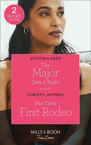 The Major Gets It Right / Not Their First Rodeo: The Major Gets it Right (The Camdens of Montana) / Not Their First Rodeo (Twin Kings Ranch) (Mills & Boon True Love) (9780263299816)