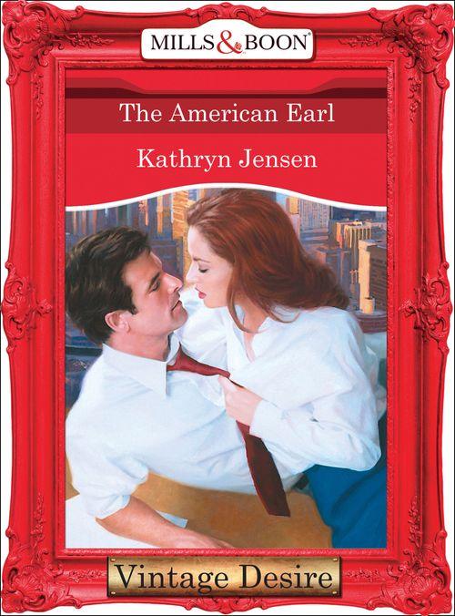 The American Earl (Mills &amp; Boon Desire): First edition