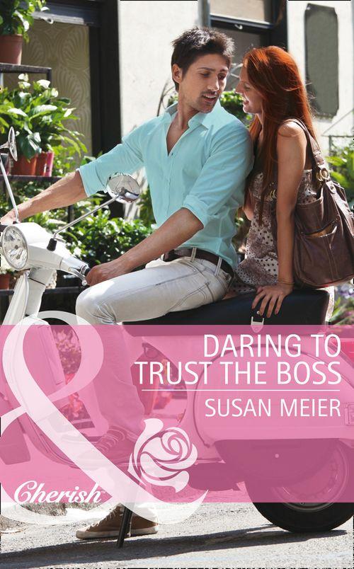 Daring to Trust the Boss (Mills &amp; Boon Cherish): First edition