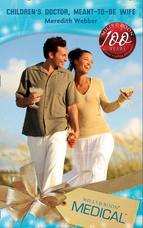 Crocodile Creek - Children&#39;s Doctor, Meant-To-Be Wife (Mills &amp; Boon Medical) (Crocodile Creek, Book 3): First edition