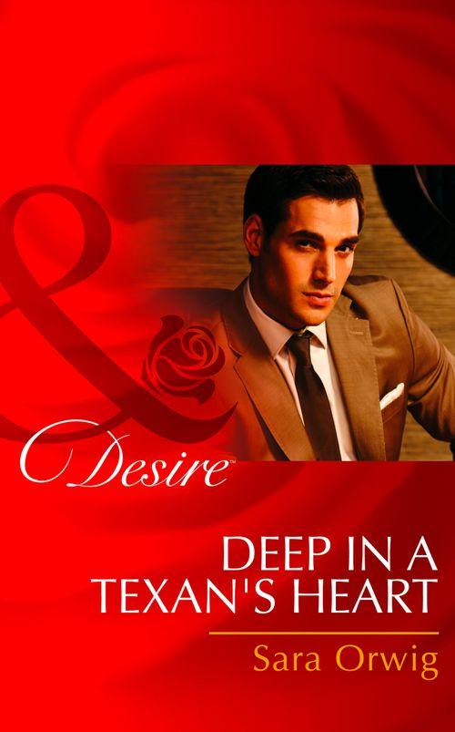 Texas Cattleman’s Club: The Missing Mogul - Deep in a Texan&#39;s Heart (Mills &amp; Boon Desire) (Texas Cattleman’s Club: The Missing Mogul, Book 2): First edition