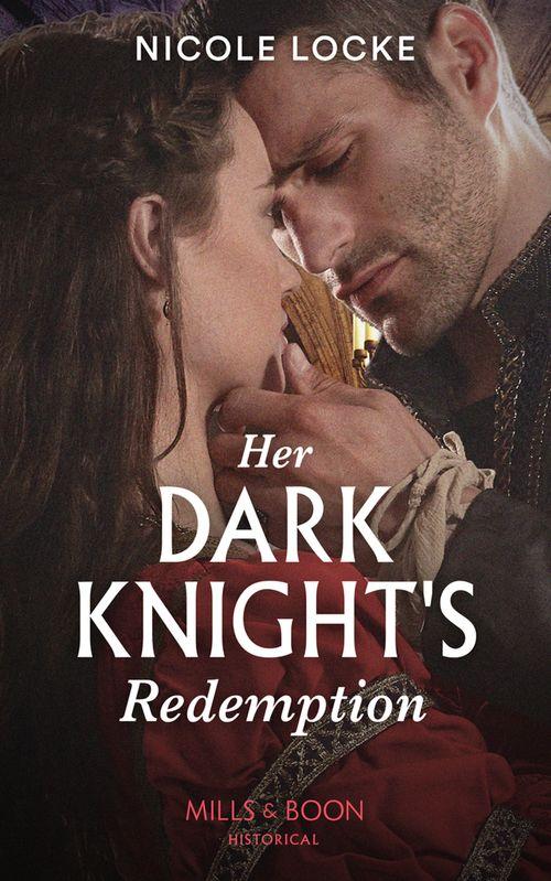 Her Dark Knight's Redemption (Lovers and Legends, Book 8) (9780263272833)
