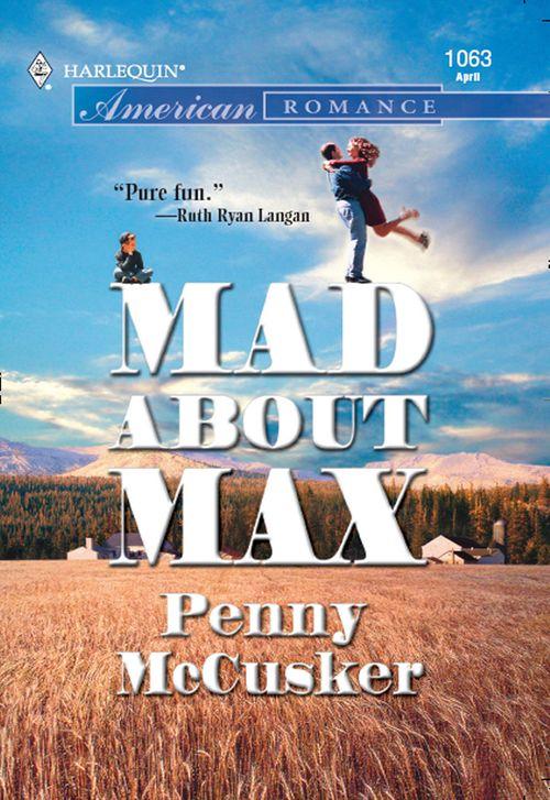 Mad About Max (Mills &amp; Boon American Romance): First edition