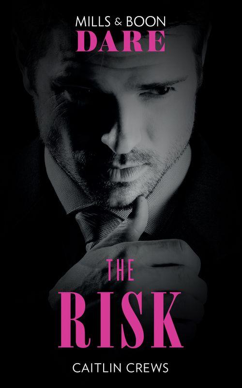 The Billionaires Club - The Risk (Mills &amp; Boon Dare) (The Billionaires Club, Book 2)