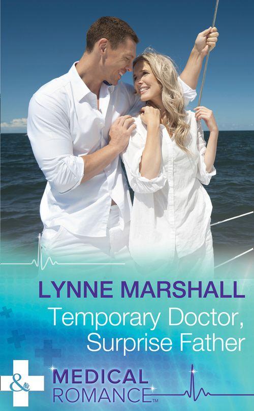 Temporary Doctor, Surprise Father (Mills &amp; Boon Medical): First edition