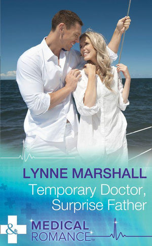 Temporary Doctor, Surprise Father (Mills &amp; Boon Medical): First edition