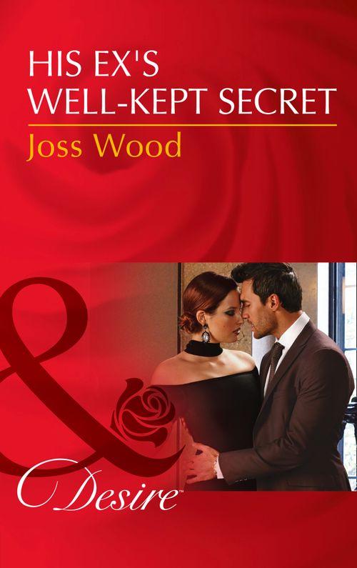 The Ballantyne Billionaires - His Ex&#39;s Well-Kept Secret (Mills &amp; Boon Desire) (The Ballantyne Billionaires, Book 1)