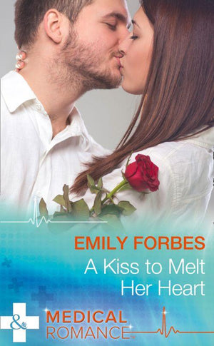A Kiss To Melt Her Heart (Mills &amp; Boon Medical): First edition