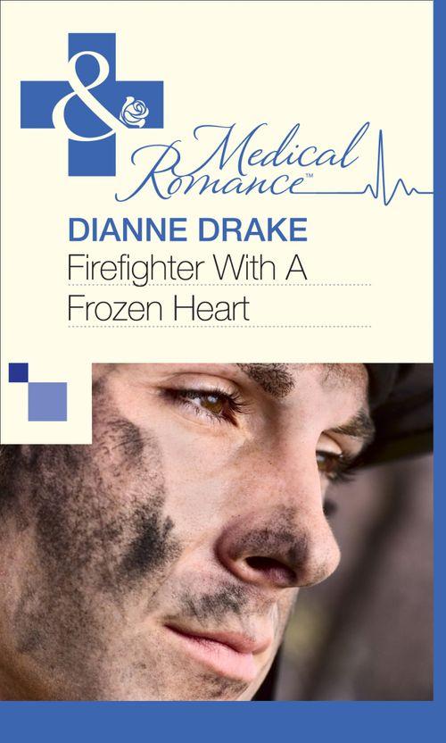 Firefighter With A Frozen Heart (Mills &amp; Boon Medical): First edition