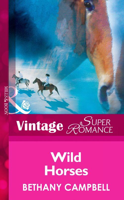 Crystal Creek - Wild Horses (Mills &amp; Boon Vintage Superromance) (Crystal Creek, Book 20): First edition