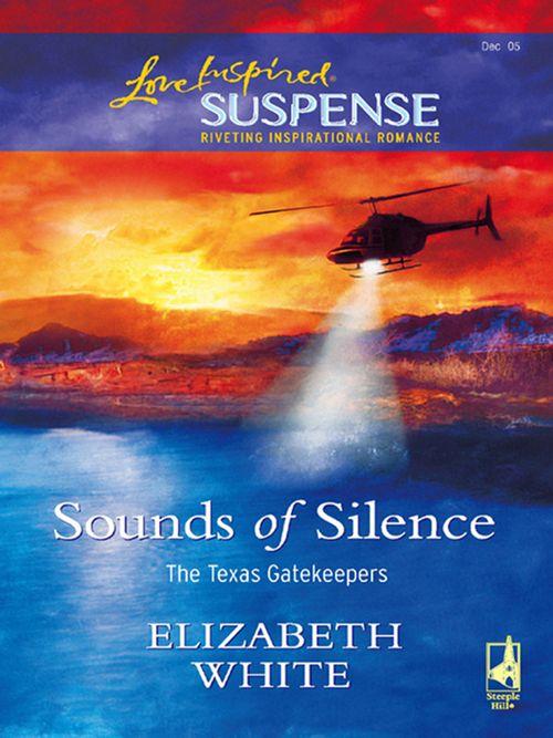 The Texas Gatekeepers - Sounds Of Silence (Mills &amp; Boon Love Inspired) (The Texas Gatekeepers, Book 2): First edition
