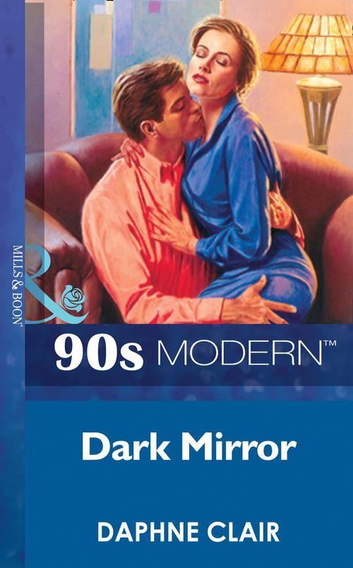 Dark Mirror (Mills &amp; Boon Vintage 90s Modern): First edition