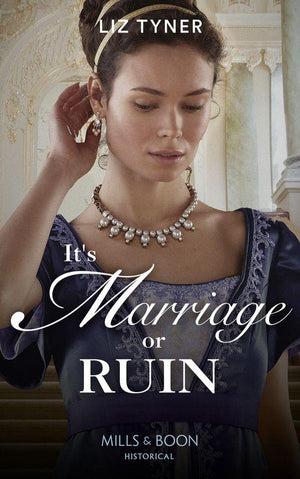 It’s Marriage Or Ruin (Mills &amp; Boon Historical)