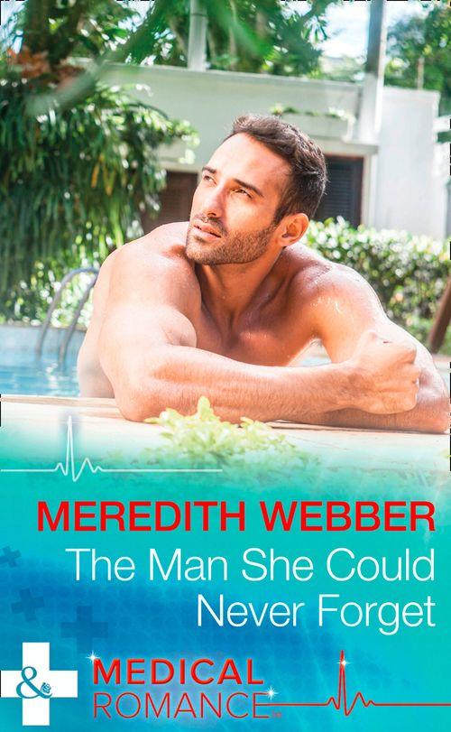 Wildfire Island Docs - The Man She Could Never Forget (Mills &amp; Boon Medical) (Wildfire Island Docs, Book 1)