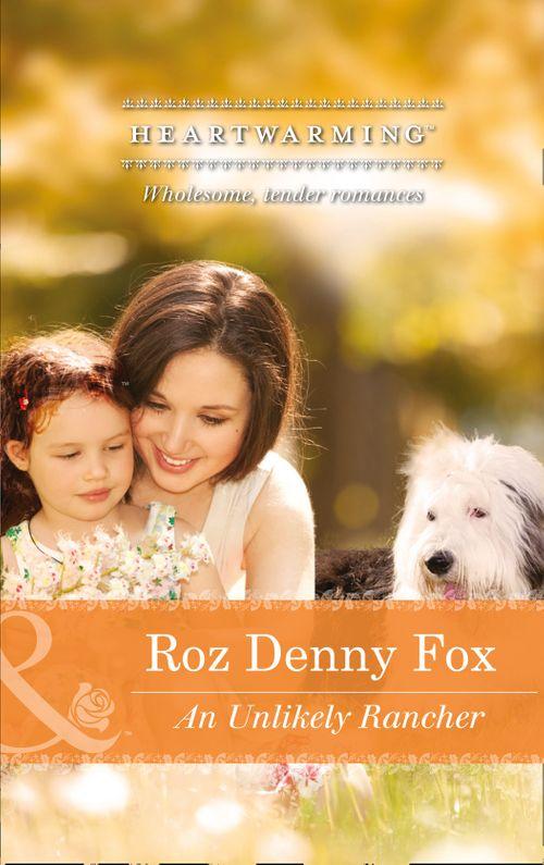 An Unlikely Rancher (Mills &amp; Boon Heartwarming): First edition