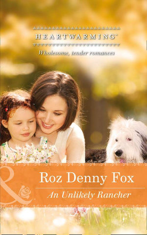 An Unlikely Rancher (Mills &amp; Boon Heartwarming): First edition