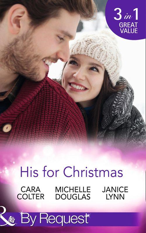 His For Christmas: Rescued by his Christmas Angel / Christmas at Candlebark Farm / The Nurse Who Saved Christmas (Mills &amp; Boon By Request): First edition