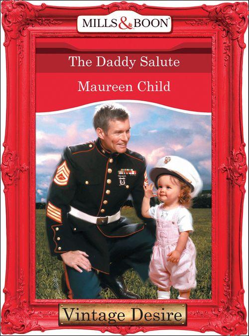 Bachelor Battalion - The Daddy Salute (Mills &amp; Boon Desire) (Bachelor Battalion, Book 6): First edition