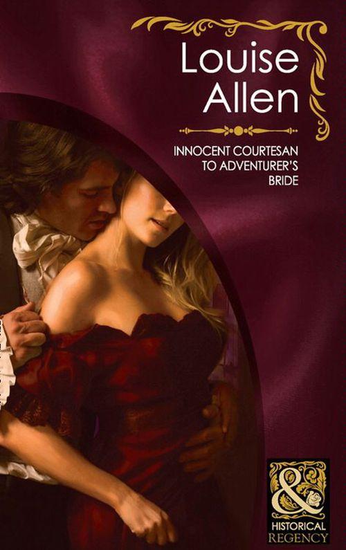 The Transformation of the Shelley Sisters - Innocent Courtesan to Adventurer&#39;s Bride (Mills &amp; Boon Historical) (The Transformation of the Shelley Sisters, Book 4): First edition