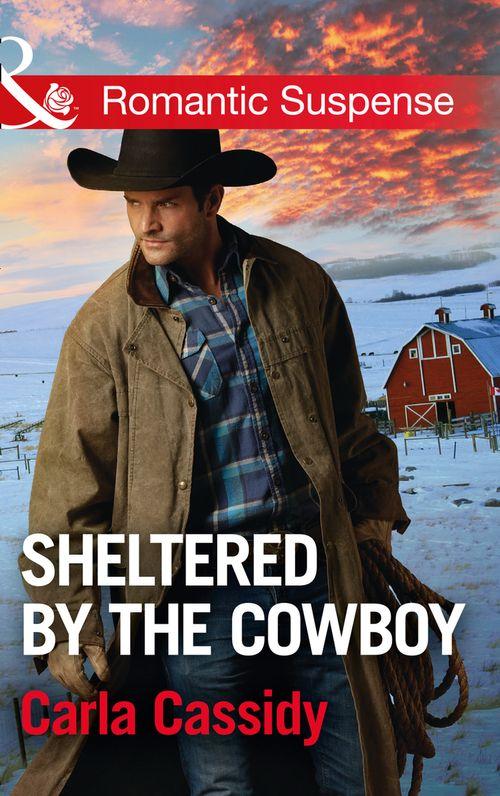 Cowboys of Holiday Ranch - Sheltered By The Cowboy (Mills &amp; Boon Romantic Suspense) (Cowboys of Holiday Ranch, Book 7)