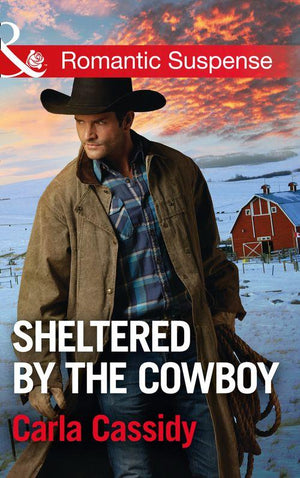 Cowboys of Holiday Ranch - Sheltered By The Cowboy (Mills &amp; Boon Romantic Suspense) (Cowboys of Holiday Ranch, Book 7)