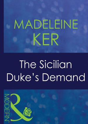 The Sicilian Duke&#39;s Demand (Mills &amp; Boon Modern): First edition