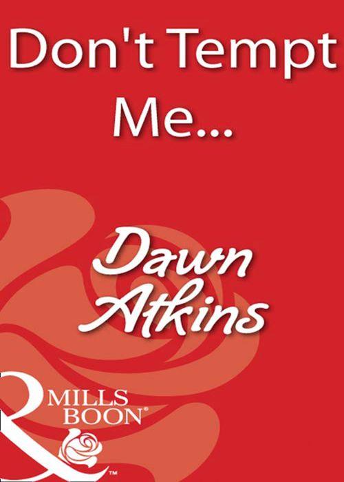 Don&#39;t Tempt Me… (Mills &amp; Boon Blaze): First edition