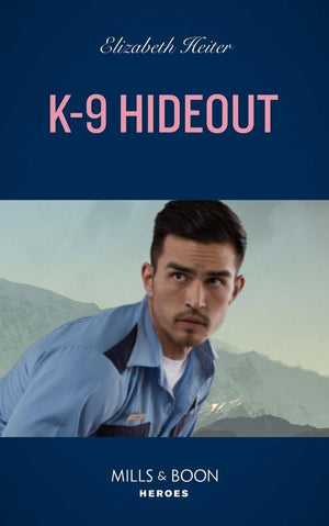 A K-9 Alaska Novel - K-9 Hideout (Mills &amp; Boon Heroes) (A K-9 Alaska Novel, Book 4)