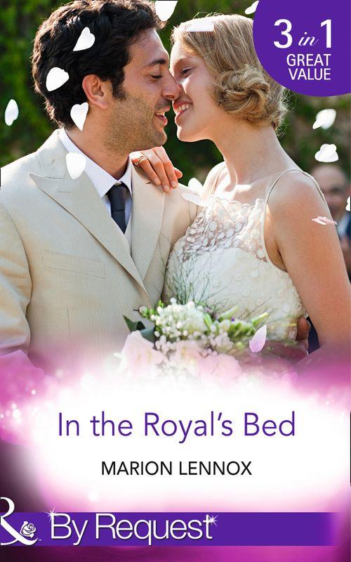 In the Royal&#39;s Bed: Wanted: Royal Wife and Mother (By Royal Appointment, Book 9) / Cinderella: Hired by the Prince (In Her Shoes..., Book 4) / A Royal Marriage of Convenience (By Royal Appointment, Book 7) (Mills &amp; Boon By Request): First edition
