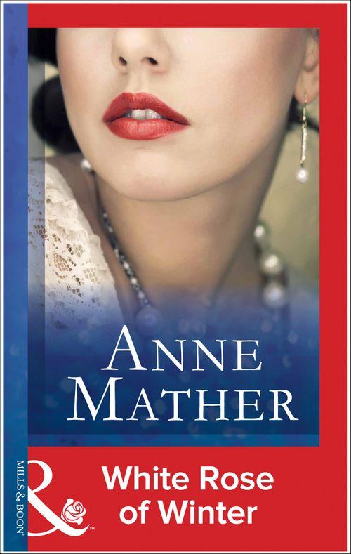 White Rose Of Winter (Mills &amp; Boon Modern): First edition