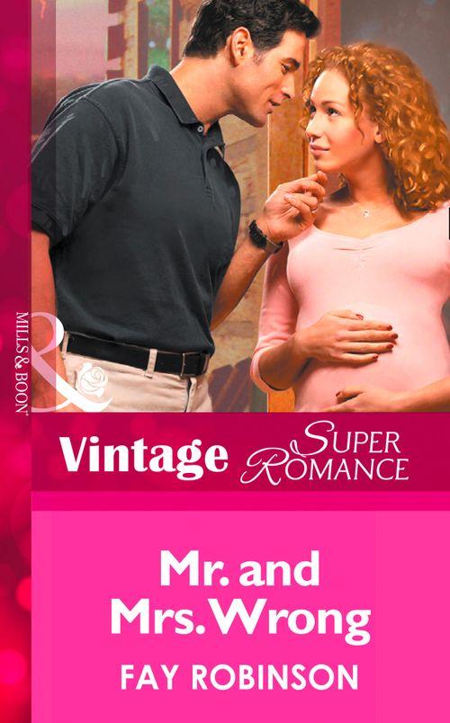 9 Months Later - Mr. And Mrs. Wrong (Mills &amp; Boon Vintage Superromance) (9 Months Later, Book 28): First edition