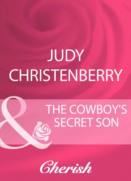 The Cowboy&#39;s Secret Son (Mills &amp; Boon Cherish): First edition