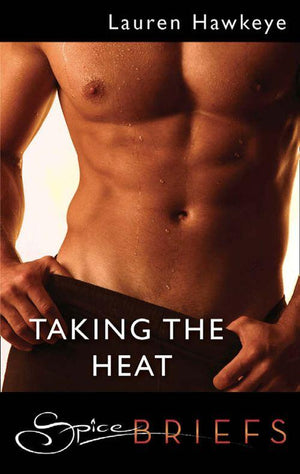 Taking the Heat (Mills &amp; Boon Spice Briefs): First edition