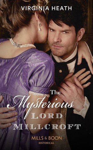 The King&#39;s Elite - The Mysterious Lord Millcroft (Mills &amp; Boon Historical) (The King&#39;s Elite, Book 1)