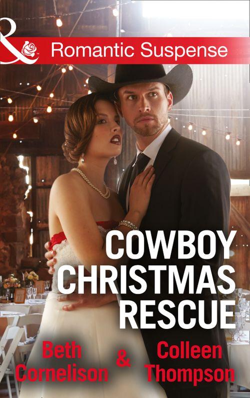 Cowboy Christmas Rescue: Rescuing the Witness / Rescuing the Bride (Mills &amp; Boon Romantic Suspense)