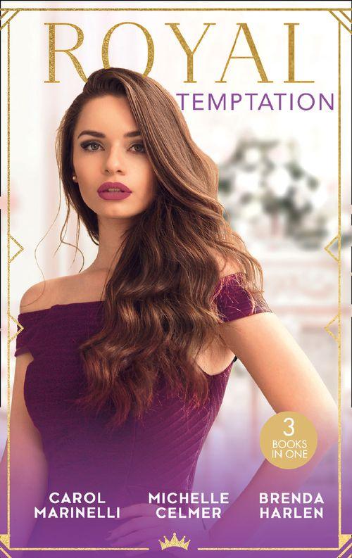 Royal Temptation: Protecting the Desert Princess / Virgin Princess, Tycoon&#39;s Temptation / The Prince&#39;s Second Chance