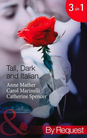 Tall, Dark and Italian: In the Italian's Bed / The Sicilian's Bought Bride / The Moretti Marriage (Mills & Boon By Request): First edition (9781408915677)